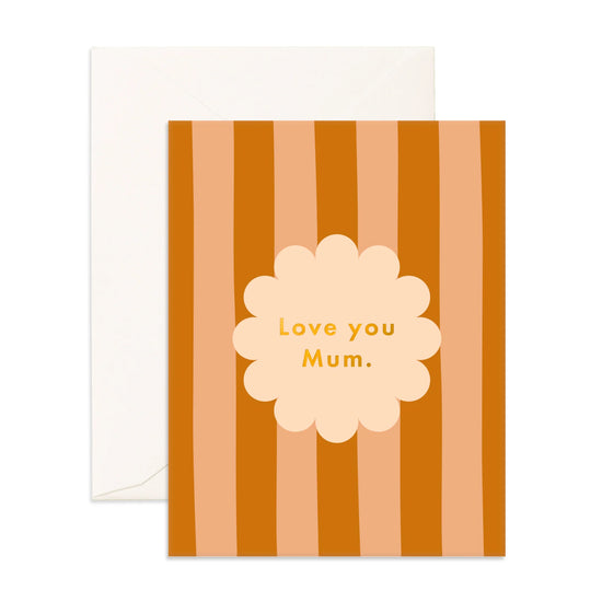 Fox & Fallow - Love You Mum Petal Stripe Greeting Card