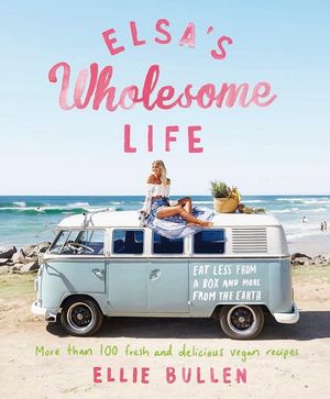 Elsa's Wholesome Life Book - Ellie Bullen