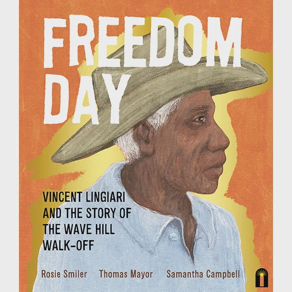 Freedom Day: Vincent Lingiari and the Story of the Wave Hill Walk Off