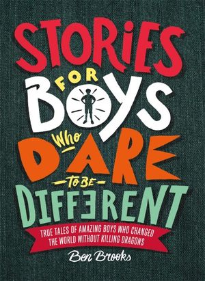 Stories for Boys Who Dare to be Different.