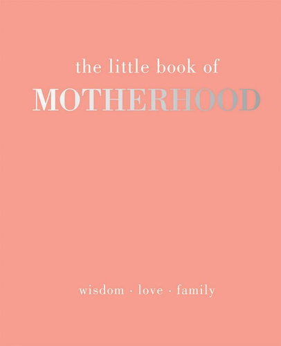 The little book of Motherhood